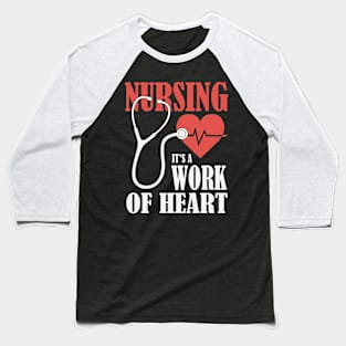 Nursing, It's A Work Of Heart Baseball T-Shirt